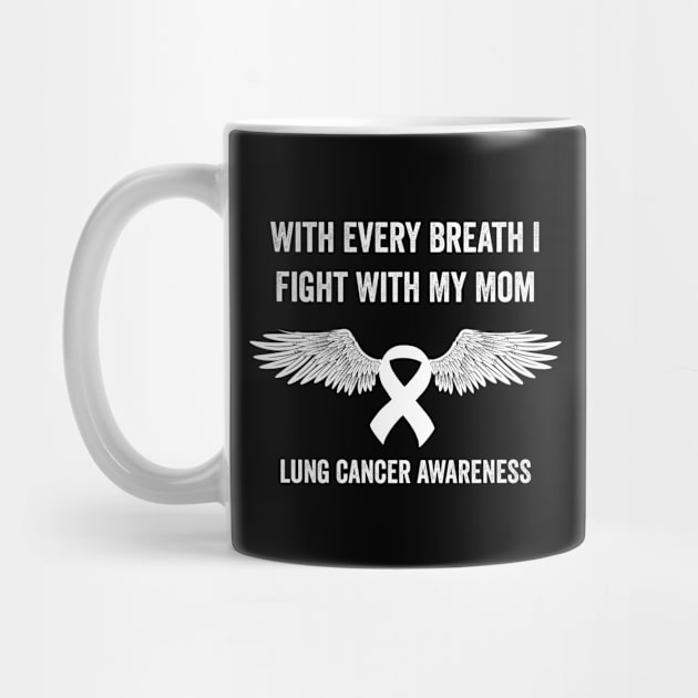 With every breath I fight with my mom - Lung cancer awareness month by Merchpasha1